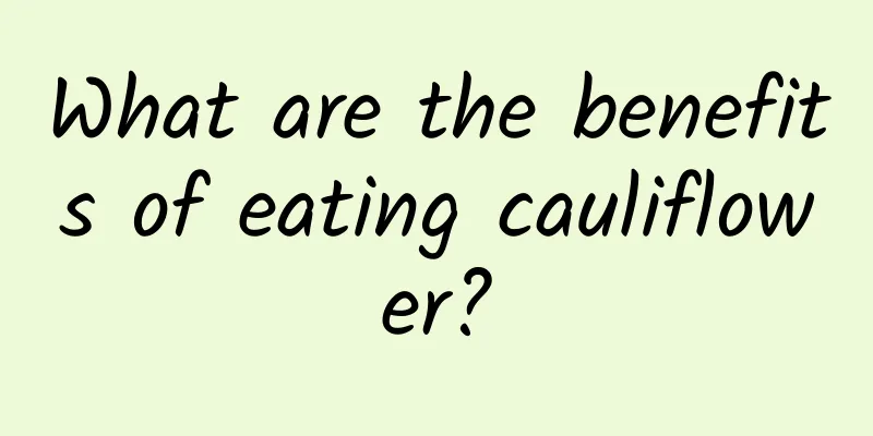 What are the benefits of eating cauliflower?