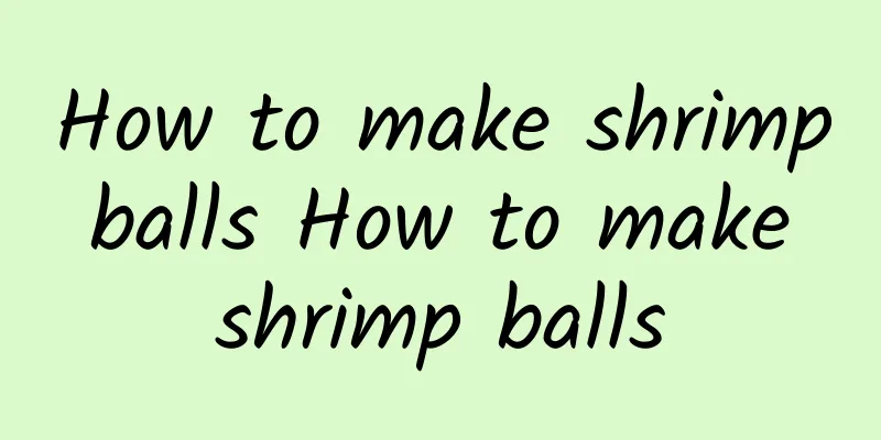 How to make shrimp balls How to make shrimp balls