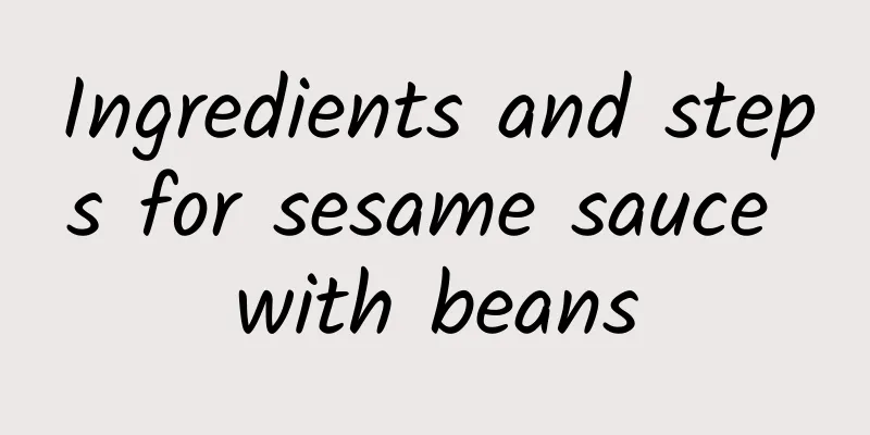 Ingredients and steps for sesame sauce with beans