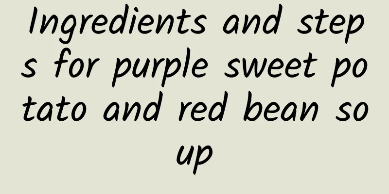 Ingredients and steps for purple sweet potato and red bean soup