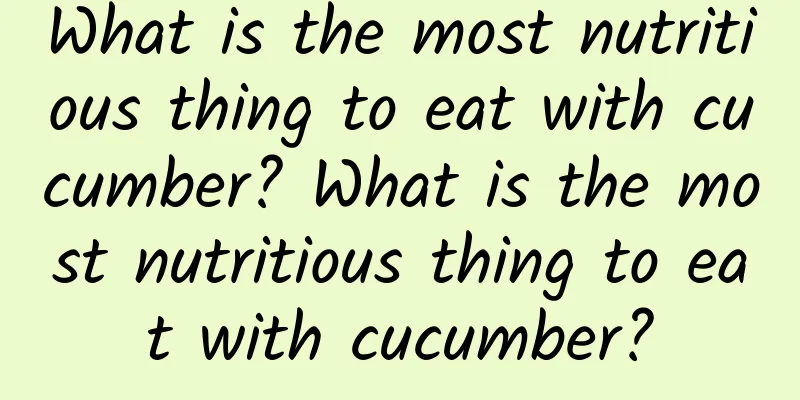 What is the most nutritious thing to eat with cucumber? What is the most nutritious thing to eat with cucumber?