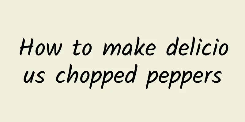 How to make delicious chopped peppers