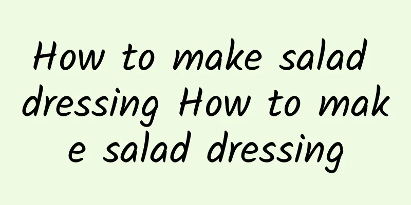 How to make salad dressing How to make salad dressing