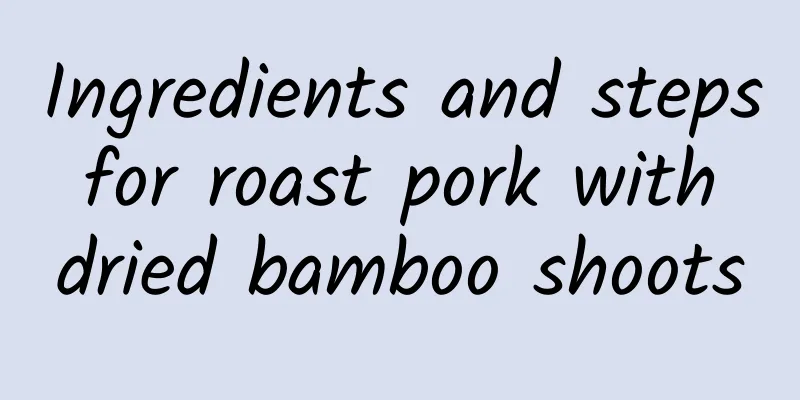 Ingredients and steps for roast pork with dried bamboo shoots