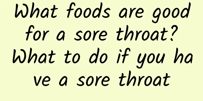 What foods are good for a sore throat? What to do if you have a sore throat