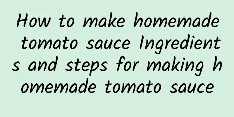 How to make homemade tomato sauce Ingredients and steps for making homemade tomato sauce