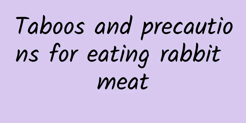 Taboos and precautions for eating rabbit meat