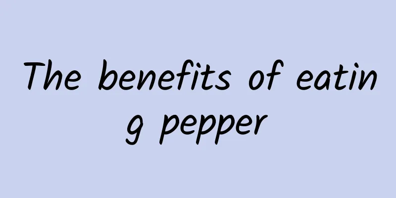 The benefits of eating pepper