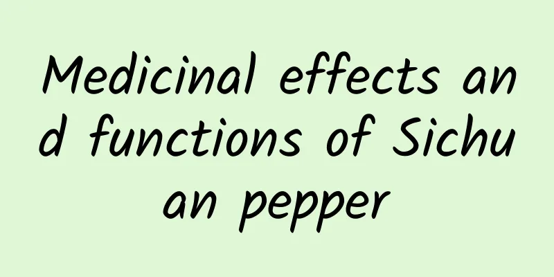 Medicinal effects and functions of Sichuan pepper