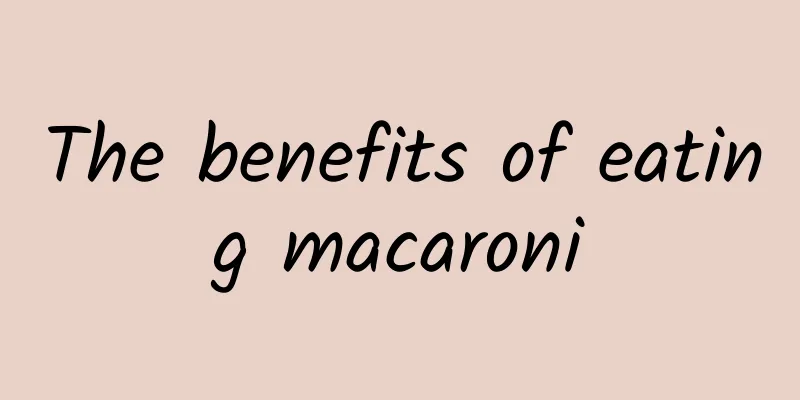 The benefits of eating macaroni