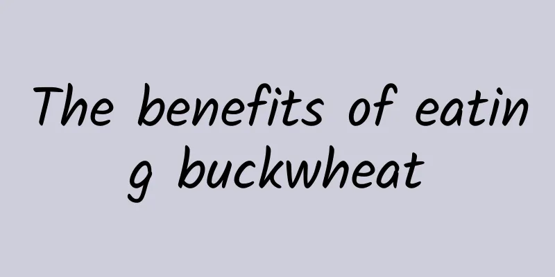 The benefits of eating buckwheat