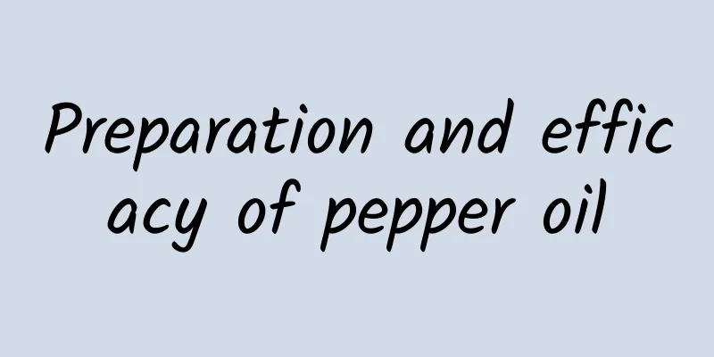 Preparation and efficacy of pepper oil