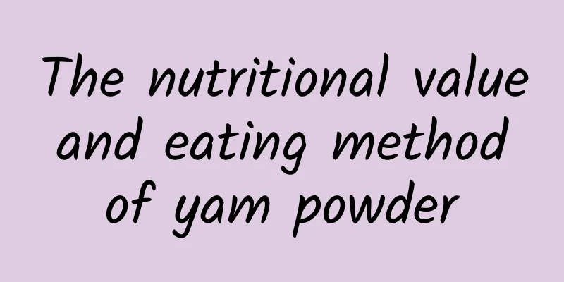 The nutritional value and eating method of yam powder