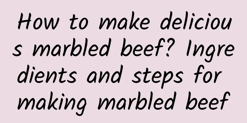 How to make delicious marbled beef? Ingredients and steps for making marbled beef