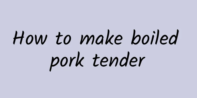 How to make boiled pork tender