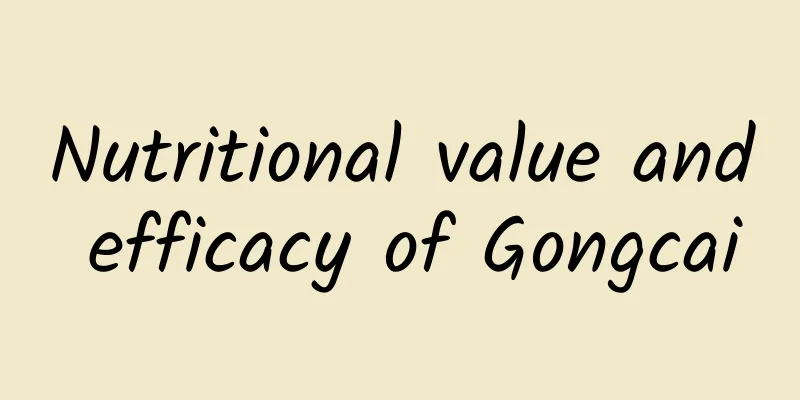 Nutritional value and efficacy of Gongcai