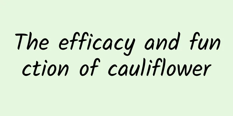 The efficacy and function of cauliflower