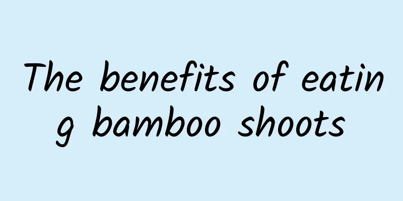 The benefits of eating bamboo shoots