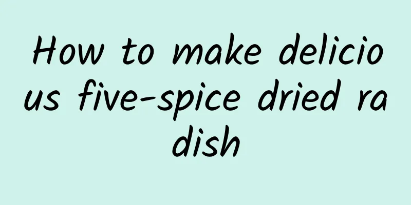 How to make delicious five-spice dried radish