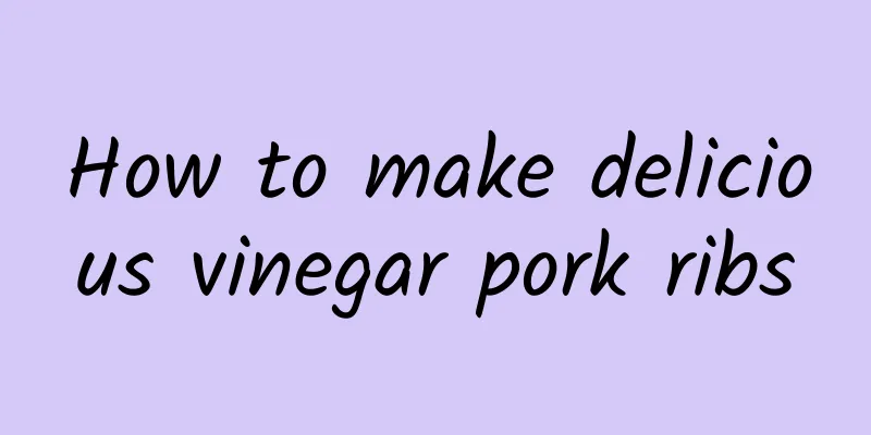 How to make delicious vinegar pork ribs