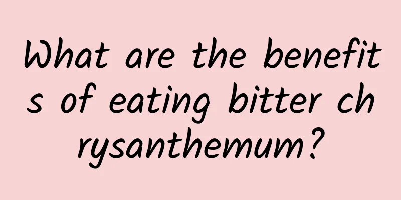 What are the benefits of eating bitter chrysanthemum?