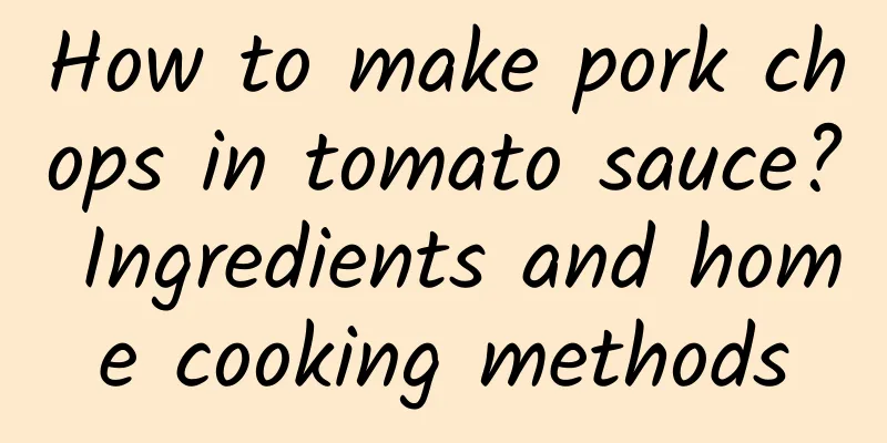 How to make pork chops in tomato sauce? Ingredients and home cooking methods