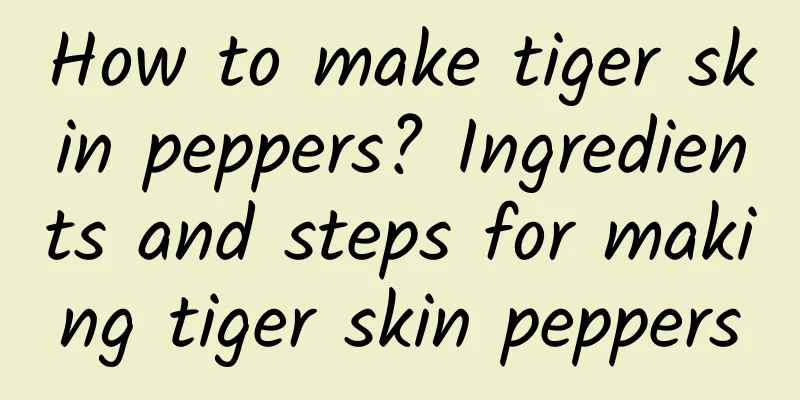 How to make tiger skin peppers? Ingredients and steps for making tiger skin peppers