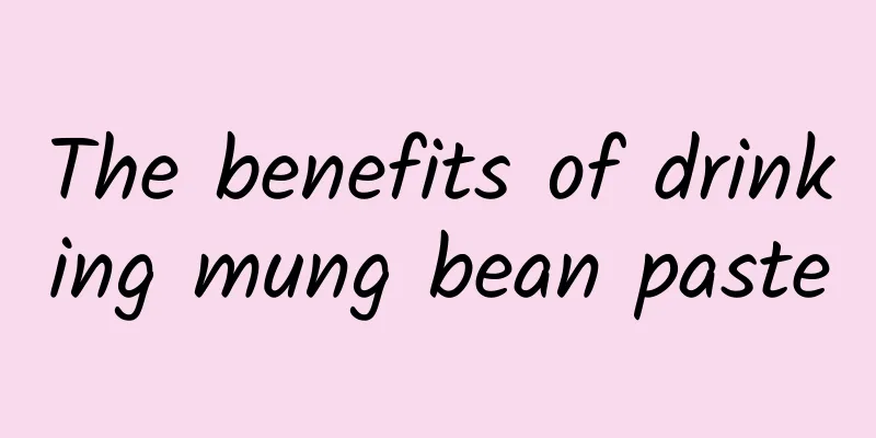 The benefits of drinking mung bean paste