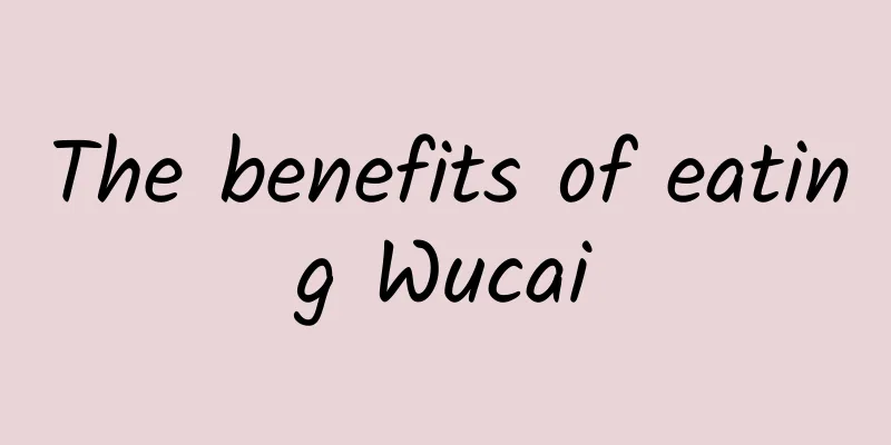 The benefits of eating Wucai