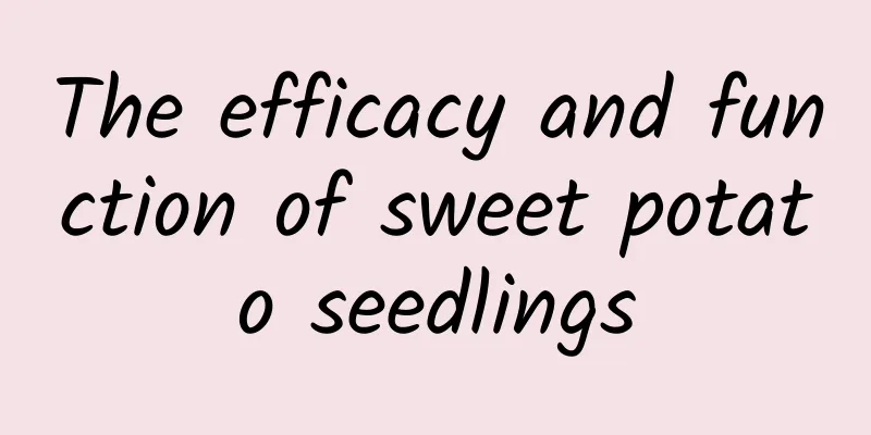 The efficacy and function of sweet potato seedlings