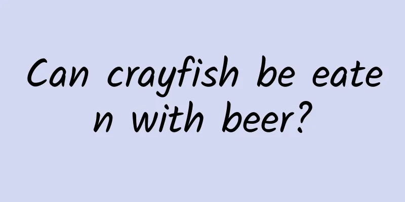 Can crayfish be eaten with beer?