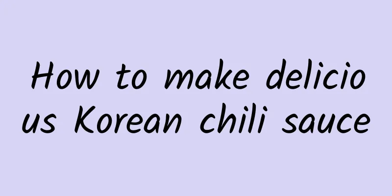 How to make delicious Korean chili sauce