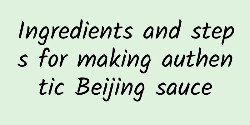 Ingredients and steps for making authentic Beijing sauce