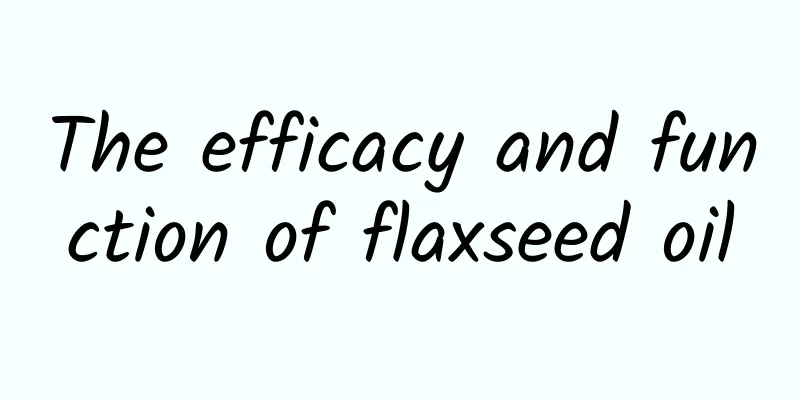 The efficacy and function of flaxseed oil