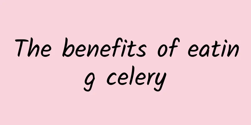 The benefits of eating celery