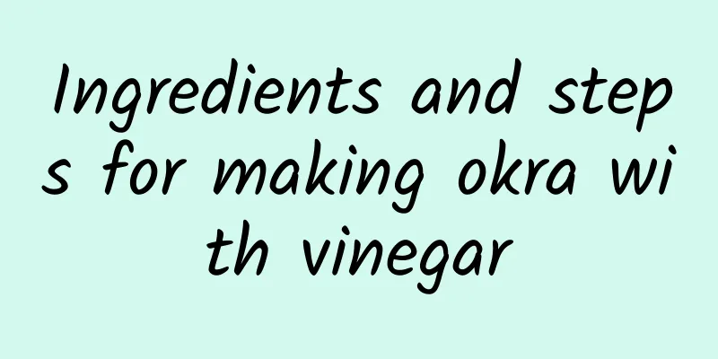 Ingredients and steps for making okra with vinegar