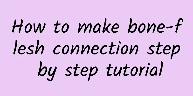 How to make bone-flesh connection step by step tutorial