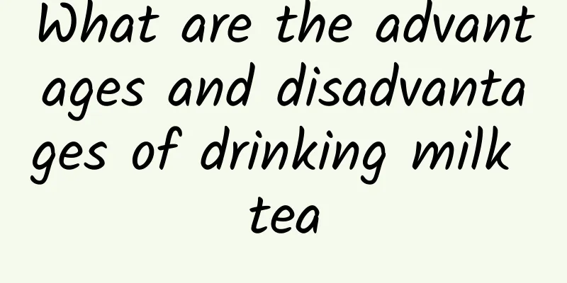 What are the advantages and disadvantages of drinking milk tea