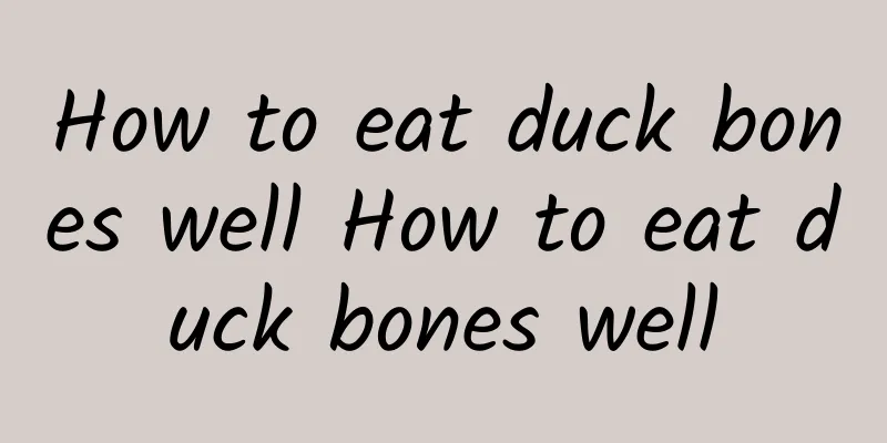 How to eat duck bones well How to eat duck bones well