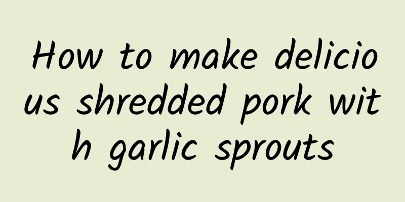 How to make delicious shredded pork with garlic sprouts