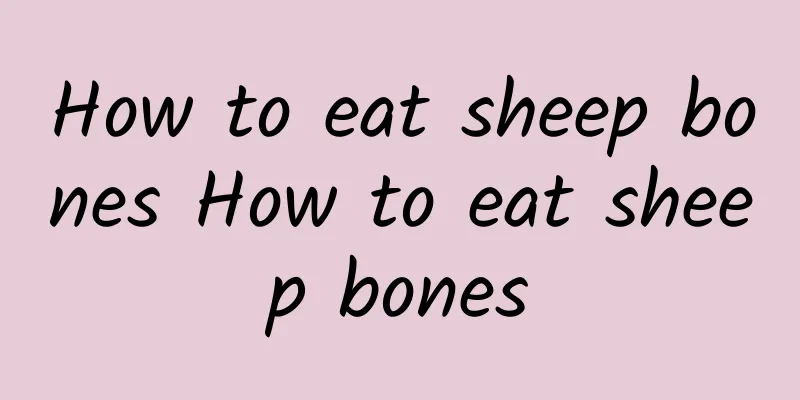 How to eat sheep bones How to eat sheep bones