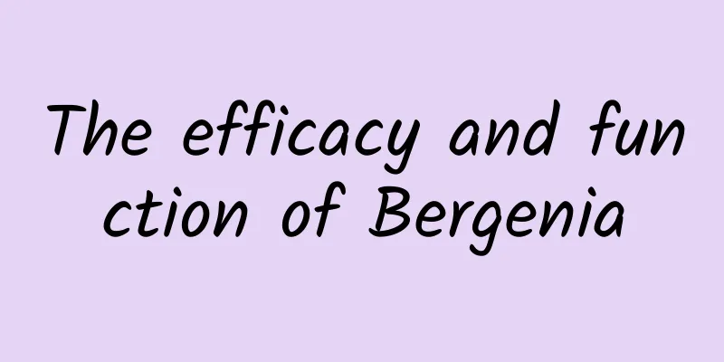 The efficacy and function of Bergenia