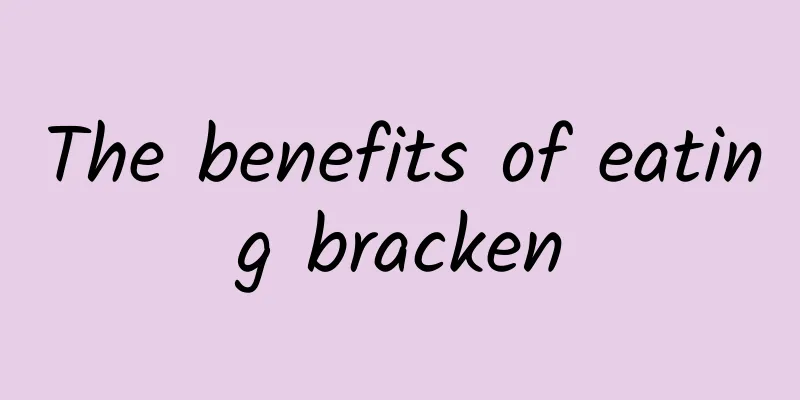 The benefits of eating bracken