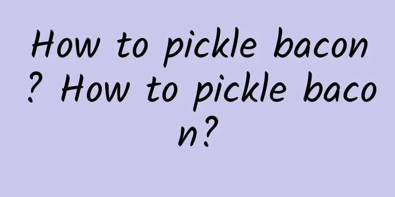 How to pickle bacon? How to pickle bacon?