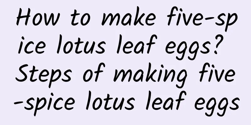 How to make five-spice lotus leaf eggs? Steps of making five-spice lotus leaf eggs