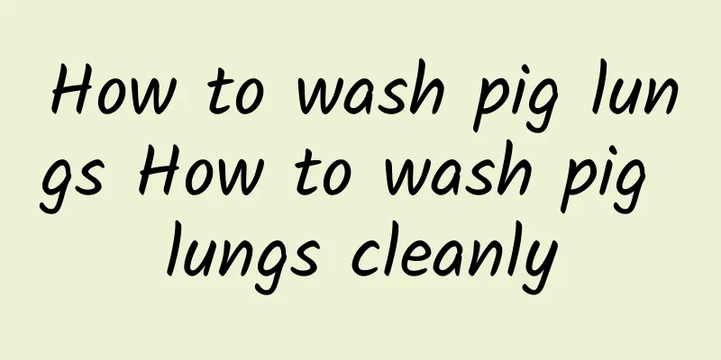 How to wash pig lungs How to wash pig lungs cleanly