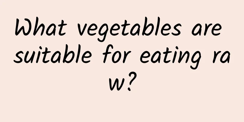 What vegetables are suitable for eating raw?