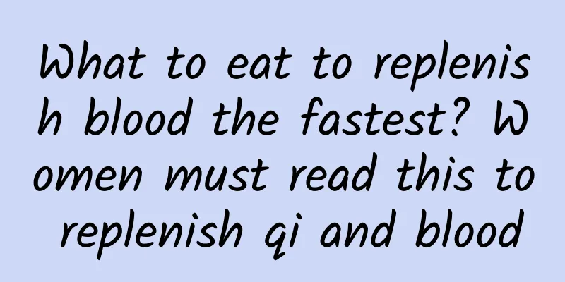 What to eat to replenish blood the fastest? Women must read this to replenish qi and blood