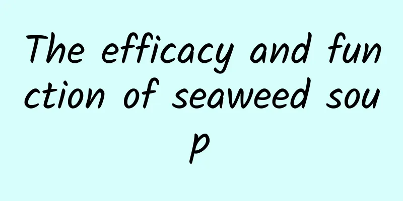 The efficacy and function of seaweed soup