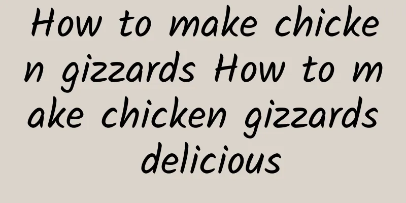 How to make chicken gizzards How to make chicken gizzards delicious